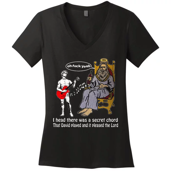 Oh Fuck Yeah I Head There Was A Secret Chord That D.Avid Women's V-Neck T-Shirt