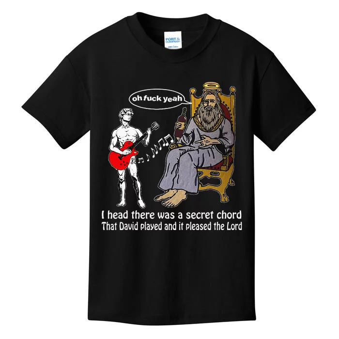 Oh Fuck Yeah I Head There Was A Secret Chord That D.Avid Kids T-Shirt