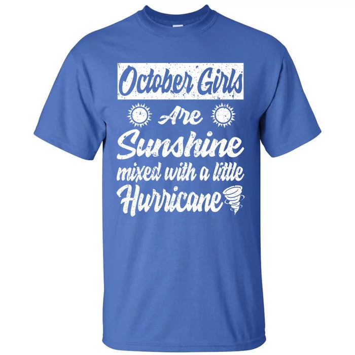 October Girls Are Sunshine Mixed With A Little Hurricane Cute Gift Tall T-Shirt