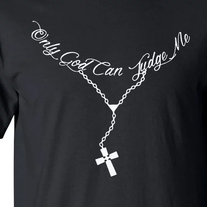 Only God Can Judge Me Perfect Design Ideas For Men Women Tall T-Shirt