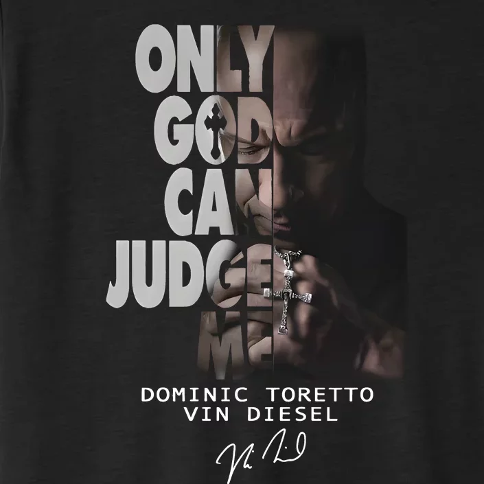 Only God Can Judge Me Dominic Toretto Vin Diesel ChromaSoft Performance T-Shirt