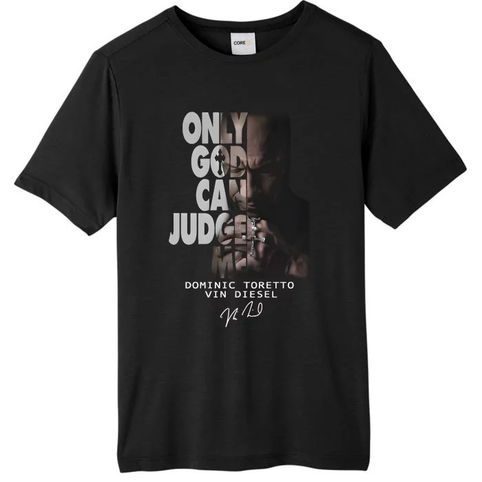 Only God Can Judge Me Dominic Toretto Vin Diesel ChromaSoft Performance T-Shirt