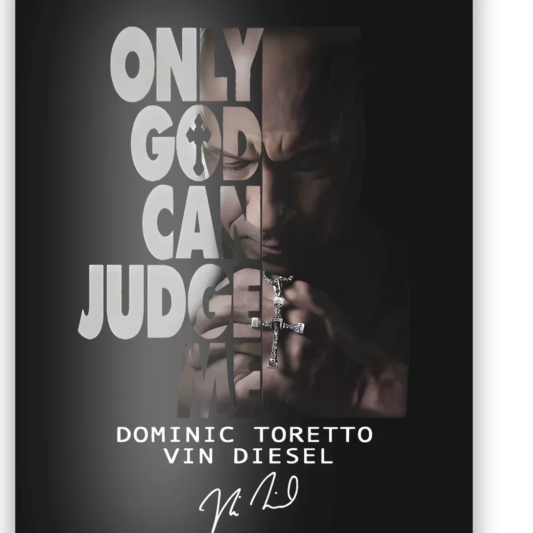 Only God Can Judge Me Dominic Toretto Vin Diesel Poster