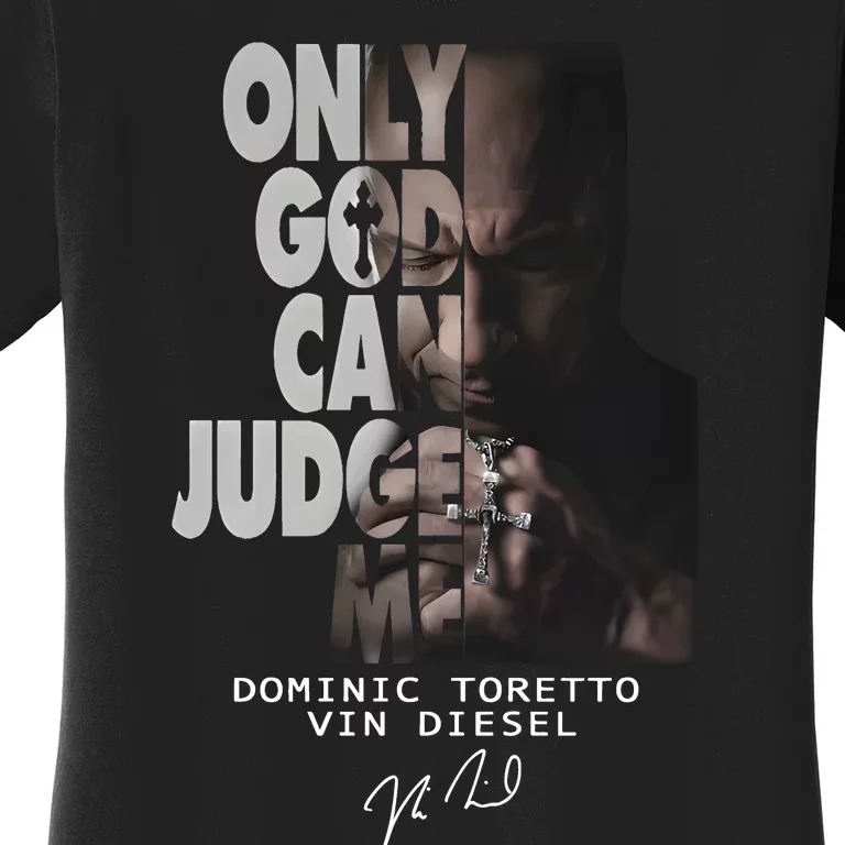 Only God Can Judge Me Dominic Toretto Vin Diesel Women's T-Shirt