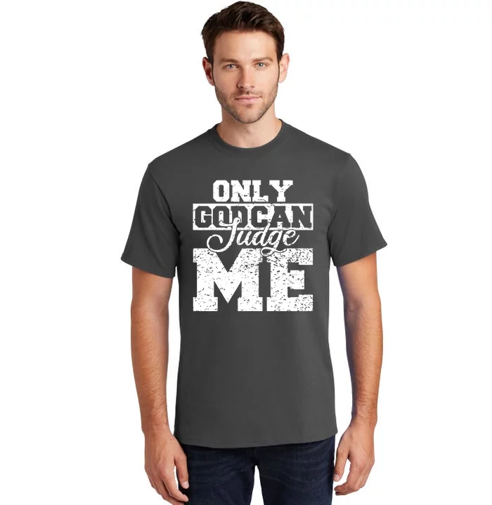 Only God Can Judge Me Tall T-Shirt