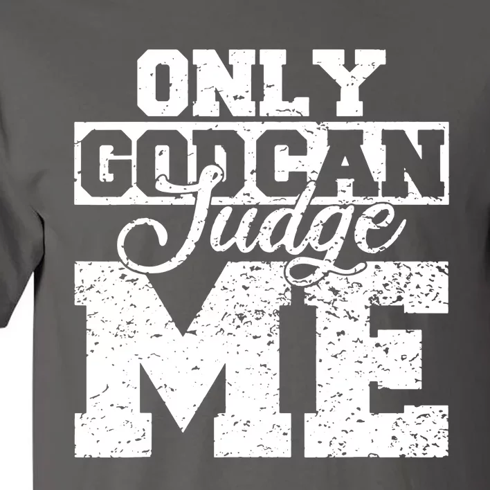 Only God Can Judge Me Tall T-Shirt