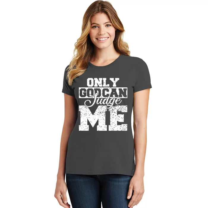 Only God Can Judge Me Women's T-Shirt