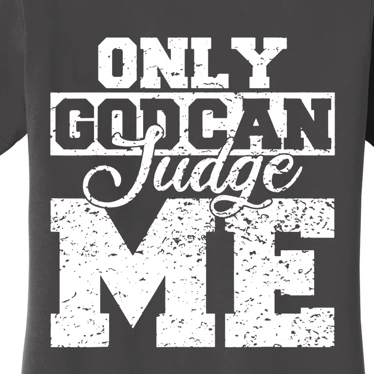 Only God Can Judge Me Women's T-Shirt