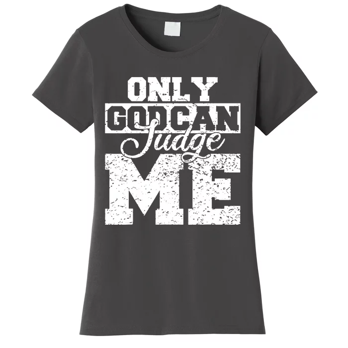 Only God Can Judge Me Women's T-Shirt