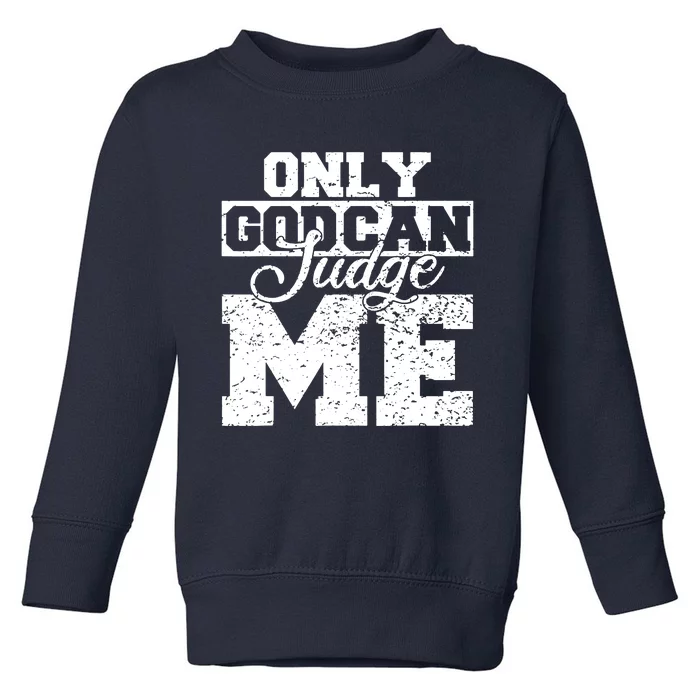 Only God Can Judge Me Toddler Sweatshirt