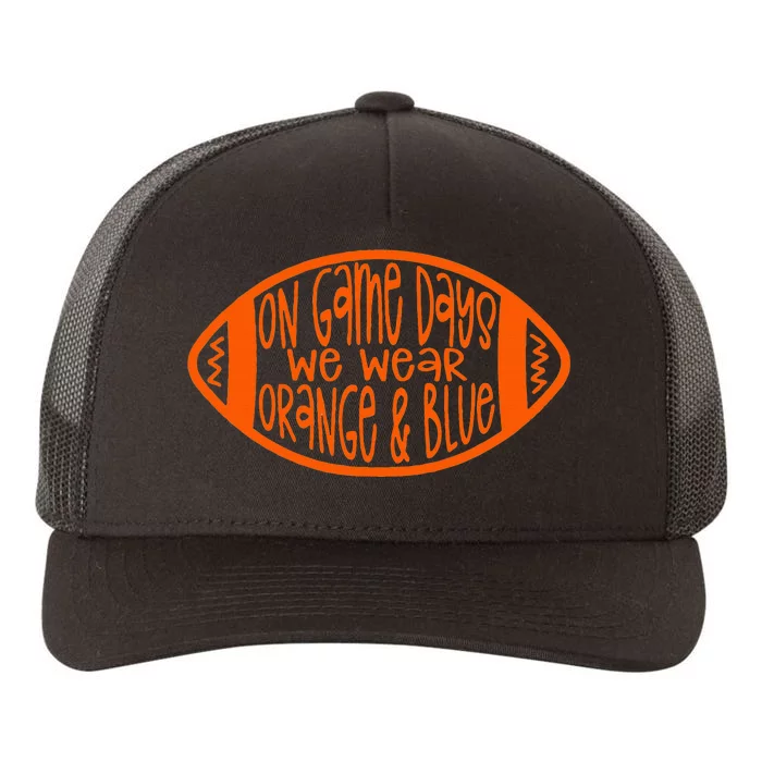 On Game Days We Wear Orange & Blue Yupoong Adult 5-Panel Trucker Hat