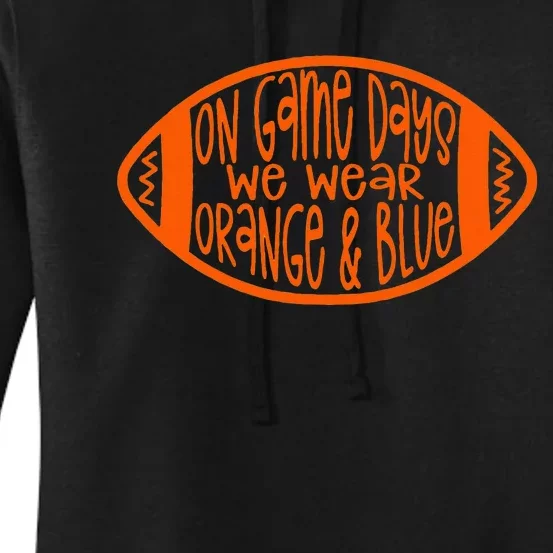 On Game Days We Wear Orange & Blue Women's Pullover Hoodie