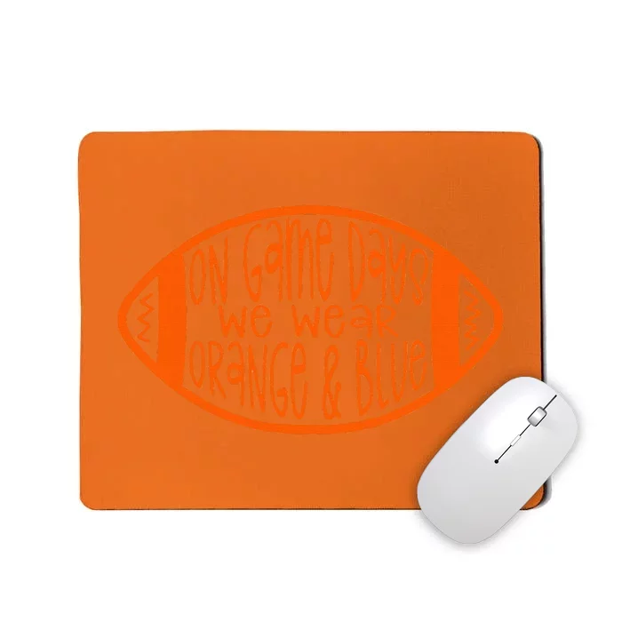 On Game Days We Wear Orange & Blue Mousepad