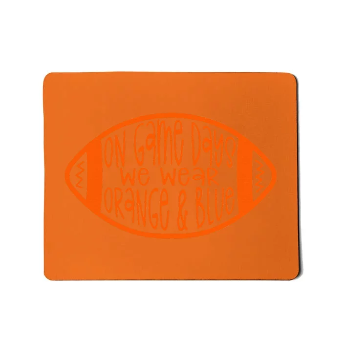 On Game Days We Wear Orange & Blue Mousepad