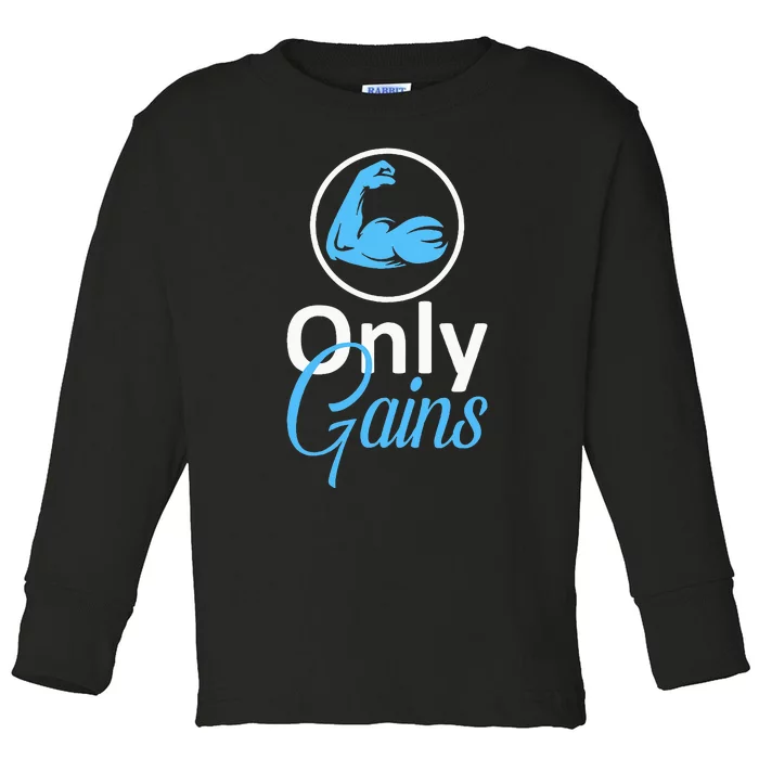 Only Gains Funny Gym Fitness Workout Bodybuilding Lifting Toddler Long Sleeve Shirt