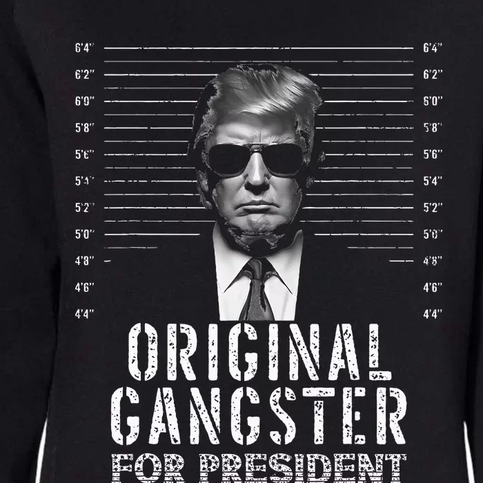 Original Gangster For President Donald Trump Mugshot Womens California Wash Sweatshirt