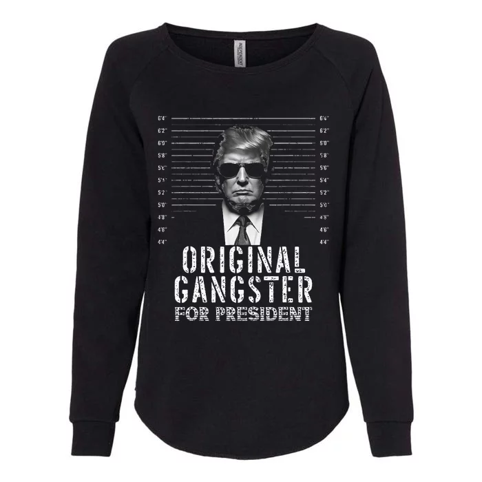 Original Gangster For President Donald Trump Mugshot Womens California Wash Sweatshirt