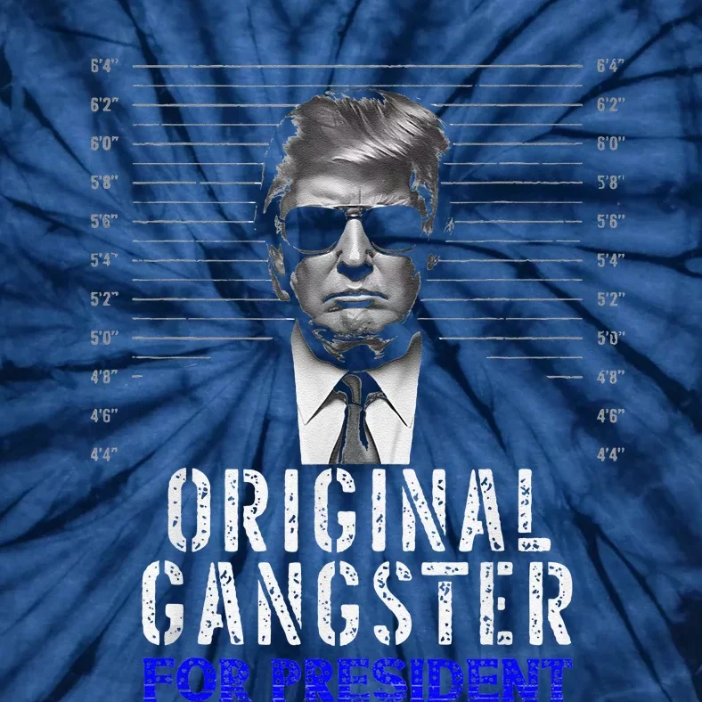 Original Gangster For President Donald Trump 2024 Tie-Dye T-Shirt