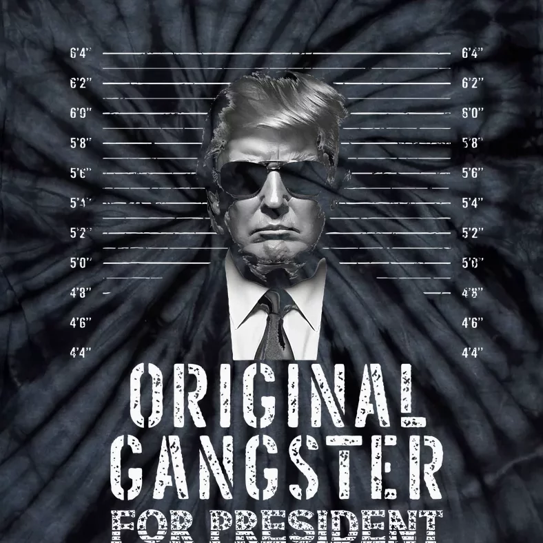 Original Gangster For President Donald Trump Mugshot Tie-Dye T-Shirt