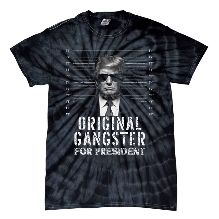 Original Gangster For President Donald Trump Mugshot Tie-Dye T-Shirt