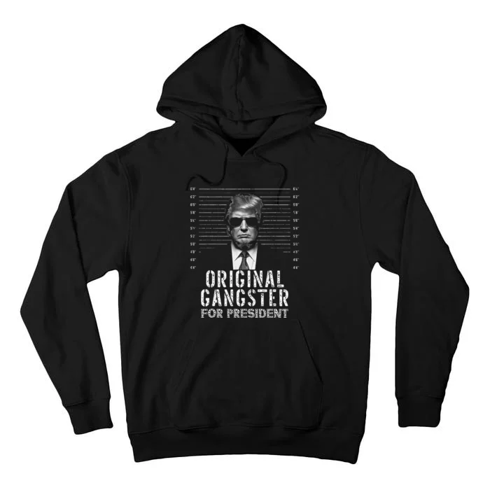 Original Gangster For President Donald Trump Mugshot Tall Hoodie