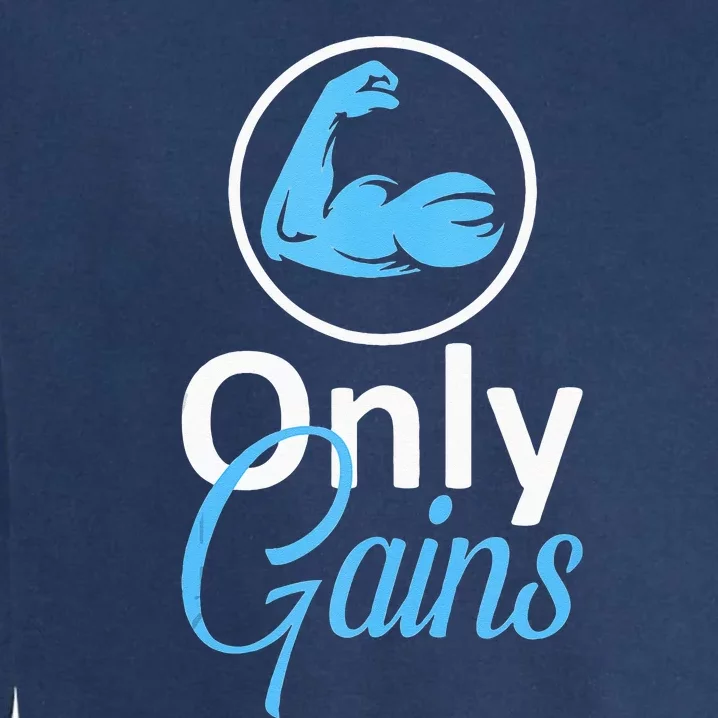 Only Gains Funny Gym Fitness Workout Parody Garment-Dyed Sweatshirt