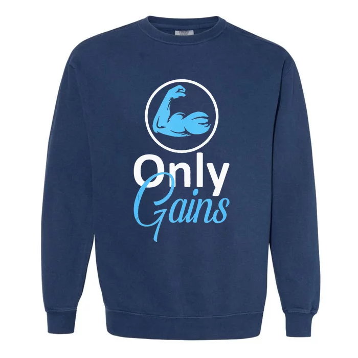 Only Gains Funny Gym Fitness Workout Parody Garment-Dyed Sweatshirt