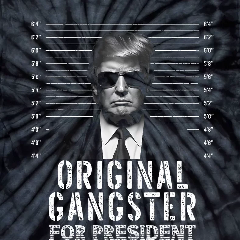 Original Gangster For President Donald Trump Mugshot Tie-Dye T-Shirt