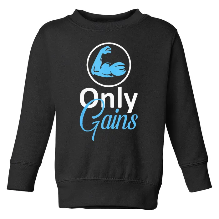 Only Gains Funny Gym Fitness Workout Parody Toddler Sweatshirt