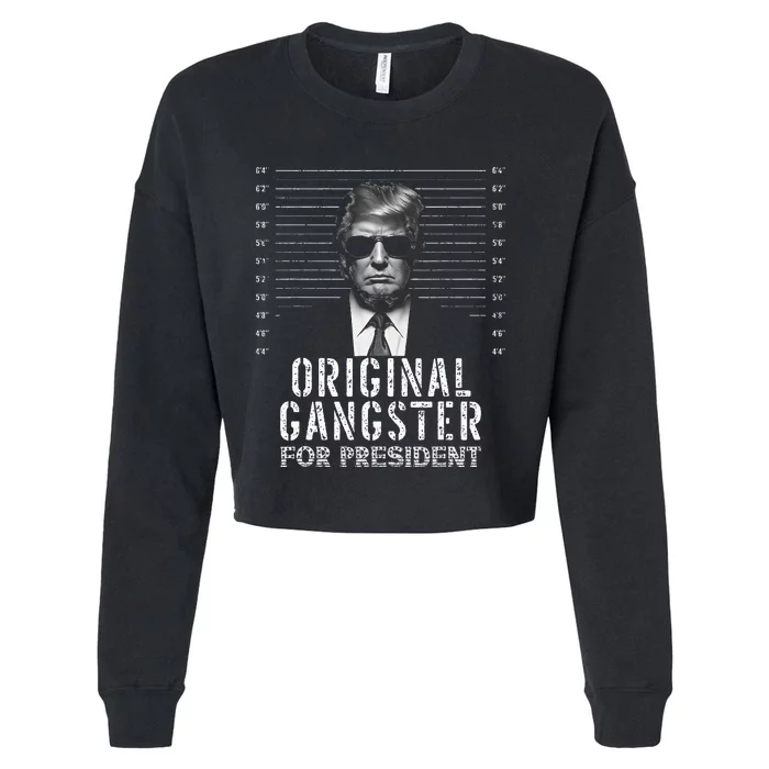 Original Gangster For President Donald Trump Mugshot Cropped Pullover Crew