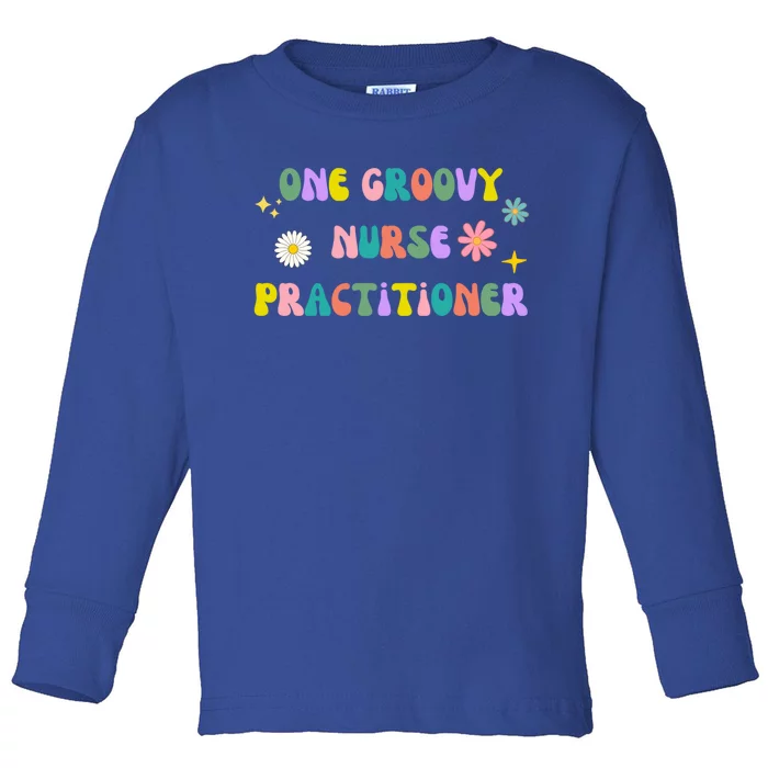 One Groovy Nurse Practitioner Vintage Groovy Retro Meaningful Gift Toddler Long Sleeve Shirt