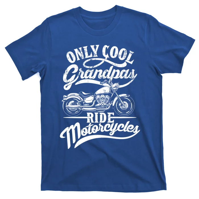 Only Grandpas Ride Motorcycles Quote For Grandpa Motorbikes Gift T-Shirt