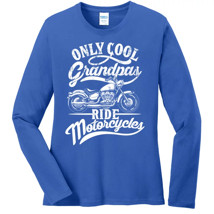 Only Grandpas Ride Motorcycles Quote For Grandpa Motorbikes Gift Ladies Long Sleeve Shirt