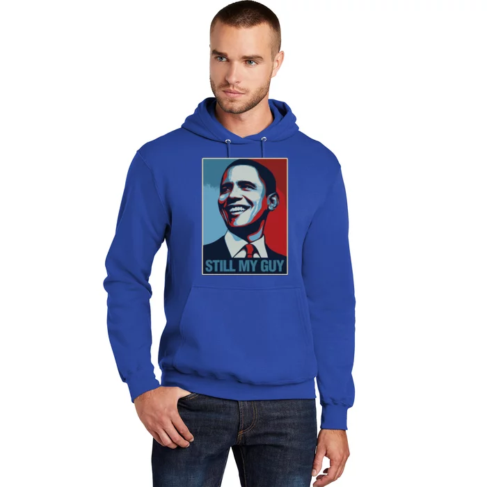 Obama Gift Still My Guy Barack Obama Gift Great Gift Hoodie