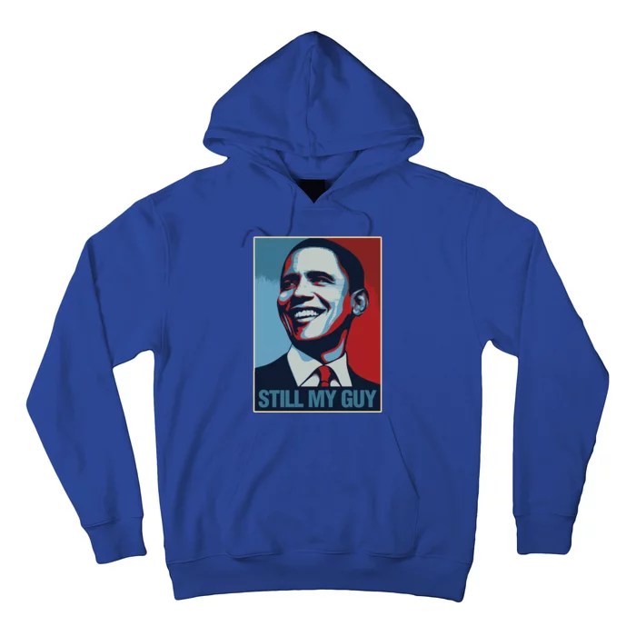 Obama Gift Still My Guy Barack Obama Gift Great Gift Hoodie