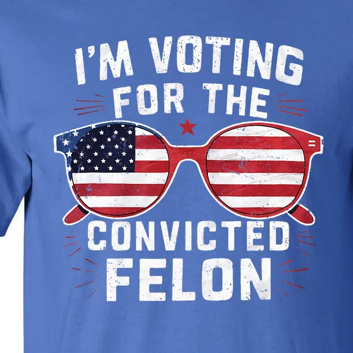 Only Gen X Im Voting For The Convicted Felon Tall T-Shirt