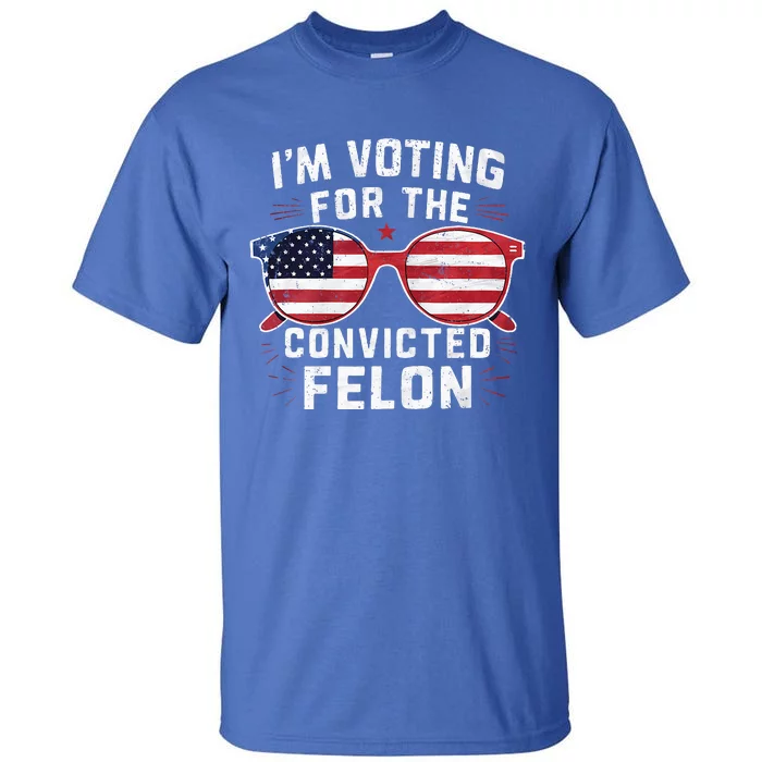 Only Gen X Im Voting For The Convicted Felon Tall T-Shirt