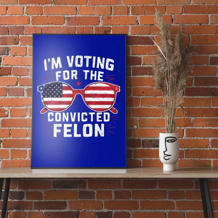 Only Gen X Im Voting For The Convicted Felon Poster