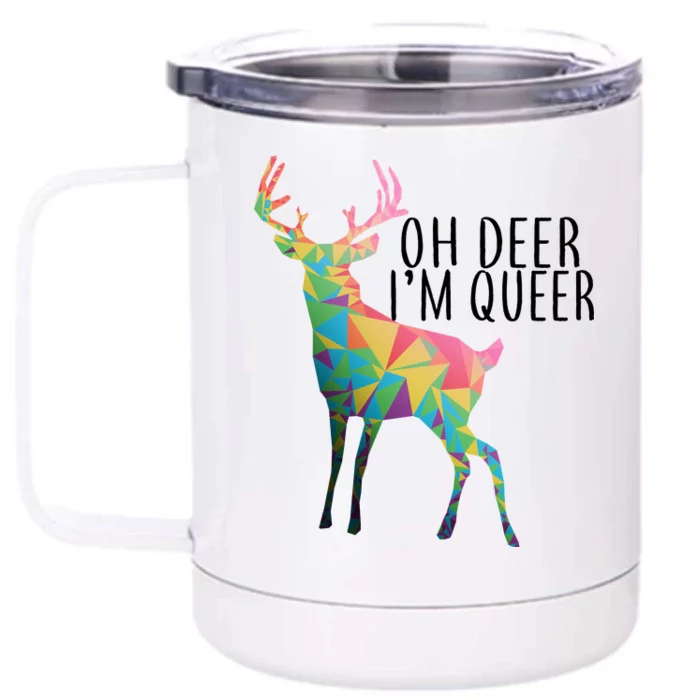 Oh Deer I'm Queer Front & Back 12oz Stainless Steel Tumbler Cup