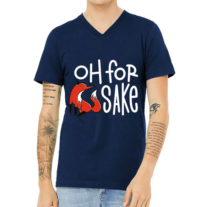 Oh For Fox Sake V-Neck T-Shirt