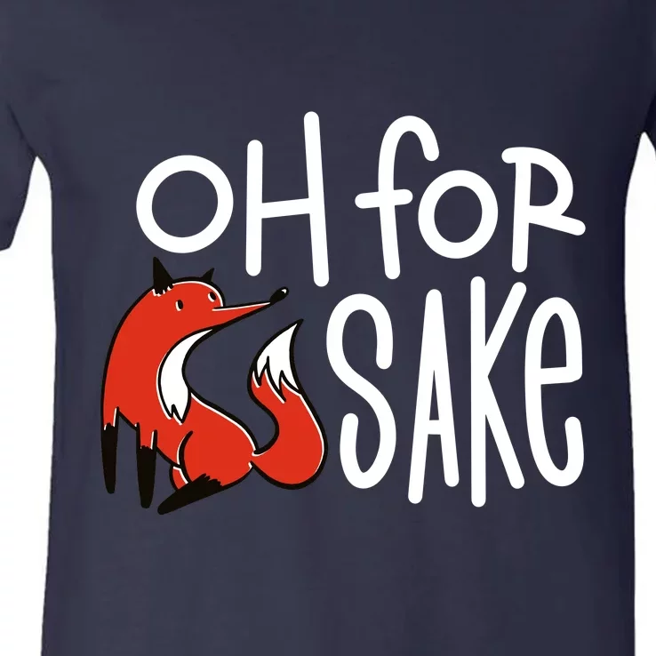 Oh For Fox Sake V-Neck T-Shirt