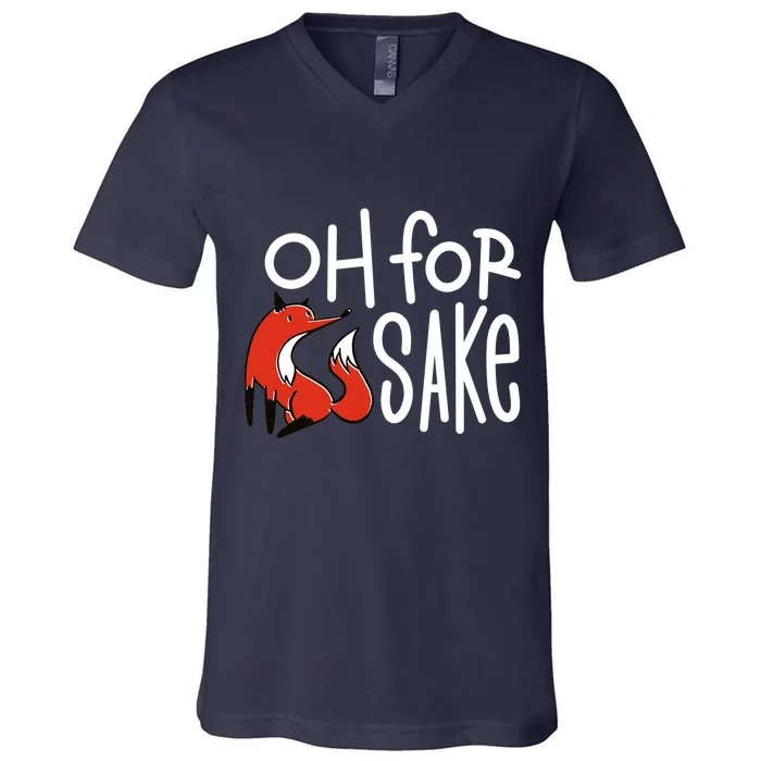 Oh For Fox Sake V-Neck T-Shirt