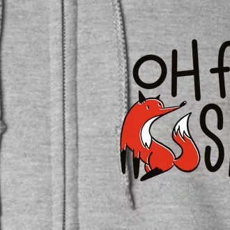 Oh For Fox Sake Full Zip Hoodie