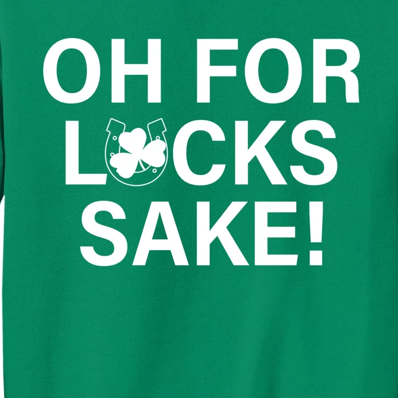 Oh For Lucks Sake Sweatshirt