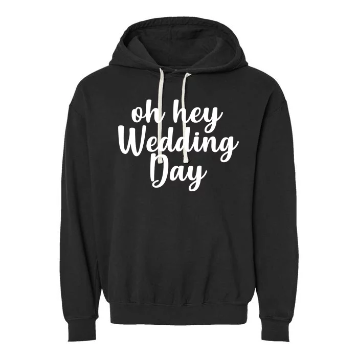 Oh Hey Wedding Day Garment-Dyed Fleece Hoodie