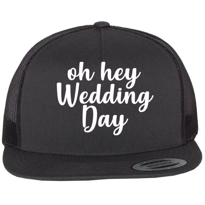 Oh Hey Wedding Day Flat Bill Trucker Hat