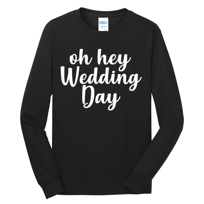 Oh Hey Wedding Day Tall Long Sleeve T-Shirt