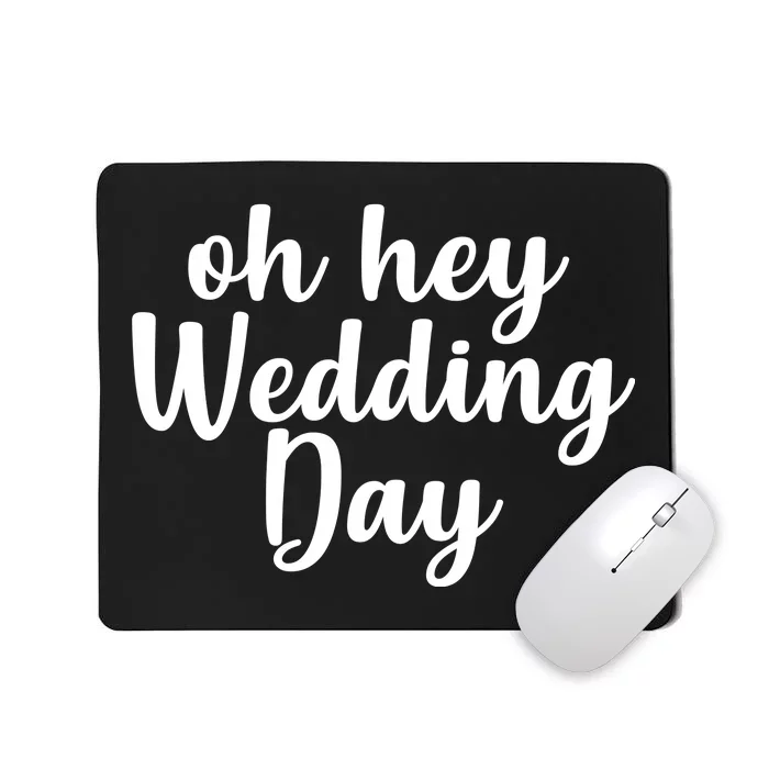 Oh Hey Wedding Day Mousepad