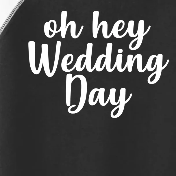 Oh Hey Wedding Day Toddler Fine Jersey T-Shirt