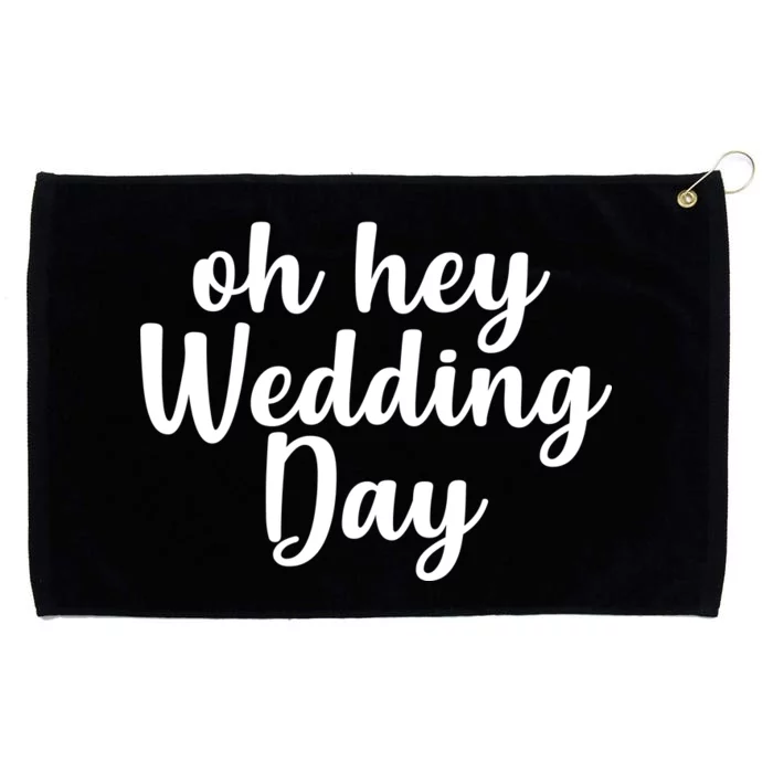 Oh Hey Wedding Day Grommeted Golf Towel